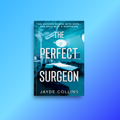 The Perfect Surgeon Preorder (Signed Bookplate & Swag)