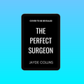 The Perfect Surgeon Ebook (Preorder)